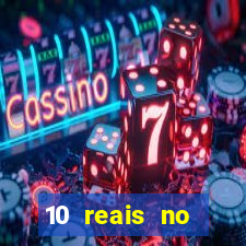 10 reais no cadastro cassino